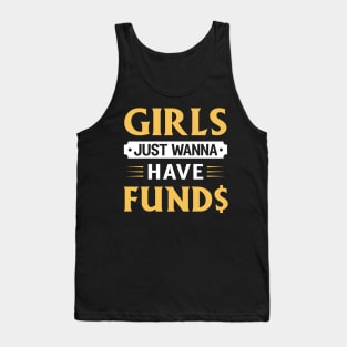 Girls Just Wanna Have Funds Tank Top